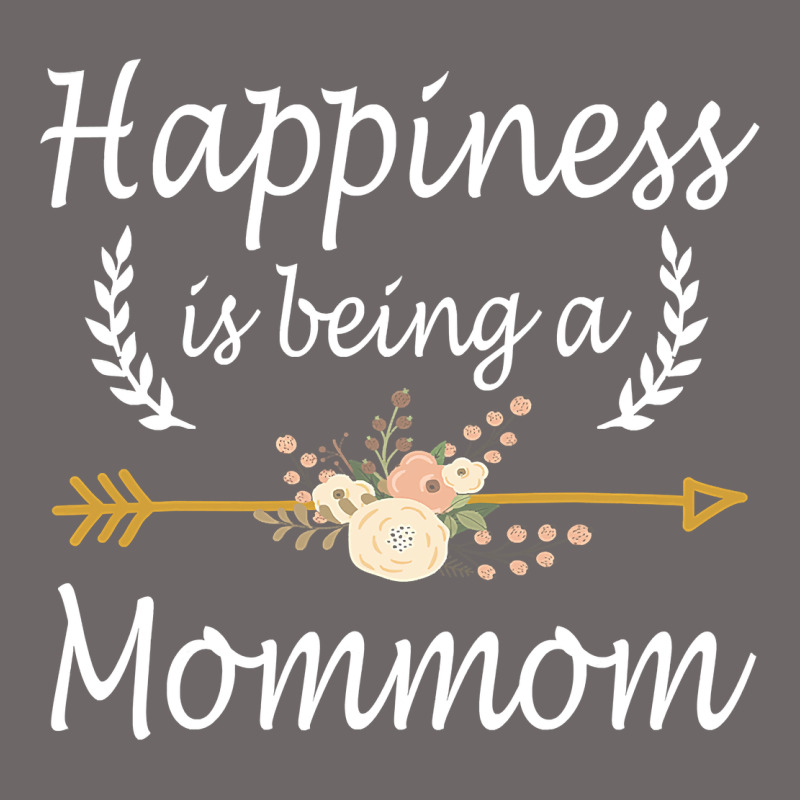 Happiness Is Being A Mommom  Cute Mothers Day Gifts Classic Tee by PixelWave | Teevron