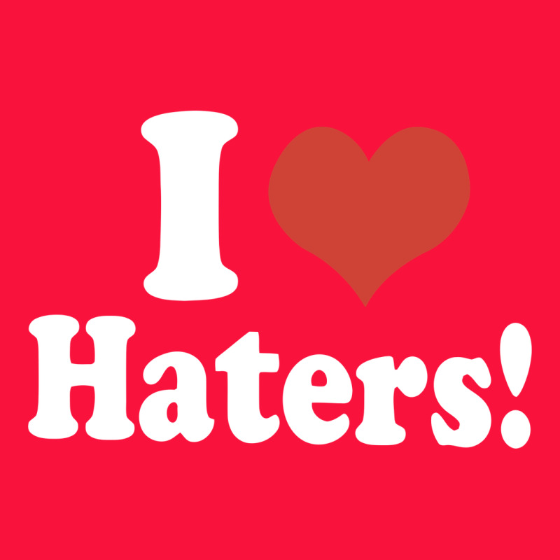 I Love Haters Classic Tee by PixelWave | Teevron