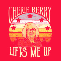 Cherie Berry Lifts Me Up Classic Tee | Teevron