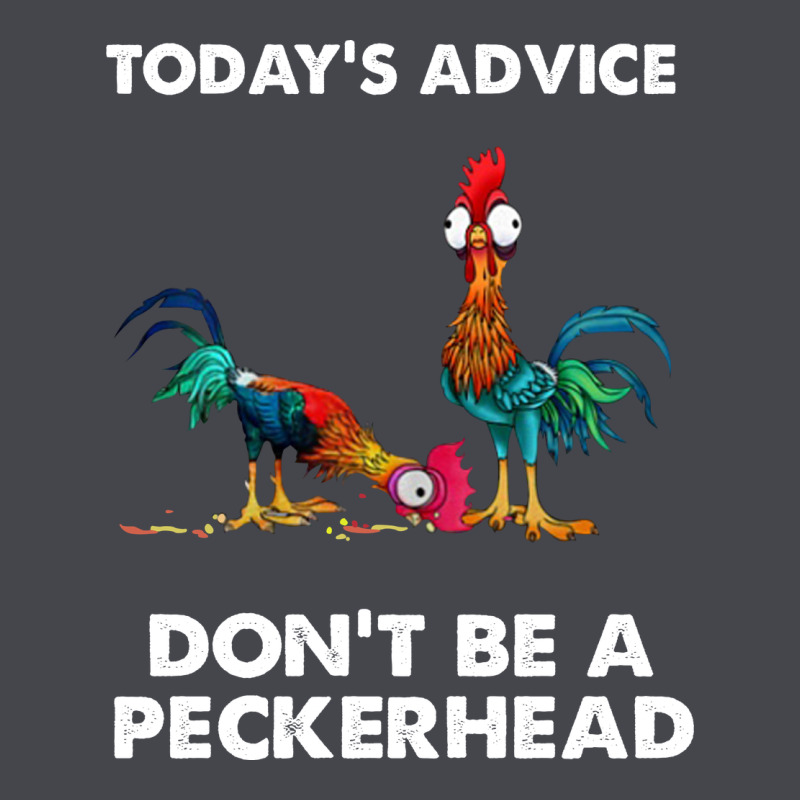 Hei Hei Today's Advice Don't Be A Peckerhead Classic Tee by ArtChic | Teevron