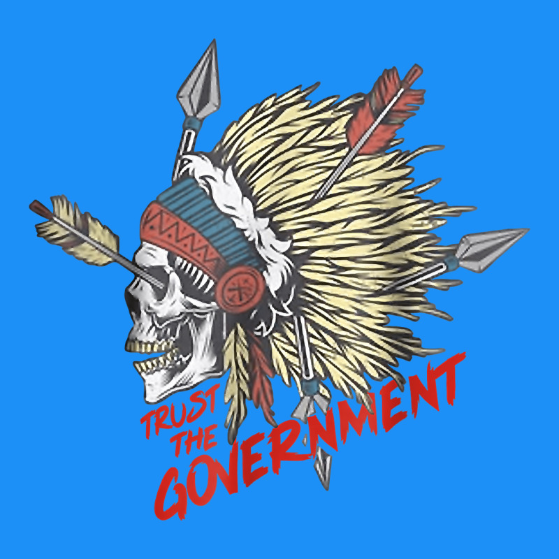 Trust The Government Skull Native American Chief Native T Shirt Classic Tee by StudioElite | Teevron