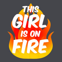 This Girl Is On Fire Fierce Lady Woman Power Go Girls Fiery Classic Tee | Teevron