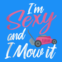 I'm Sexy And I Mow It Funny Mow Pun Tank Top Classic Tee | Teevron