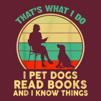 That What I Do I Pet Dogs Read Books And I Know Things T Shirt Classic Tee | Teevron