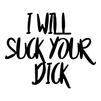 i will suck your dick | Teevron