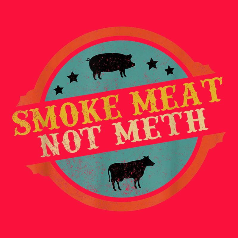 Smoke Meat Not Meth Funny Bbq Grill Lover Meat Lover Retro Classic Tee by FloraArt | Teevron