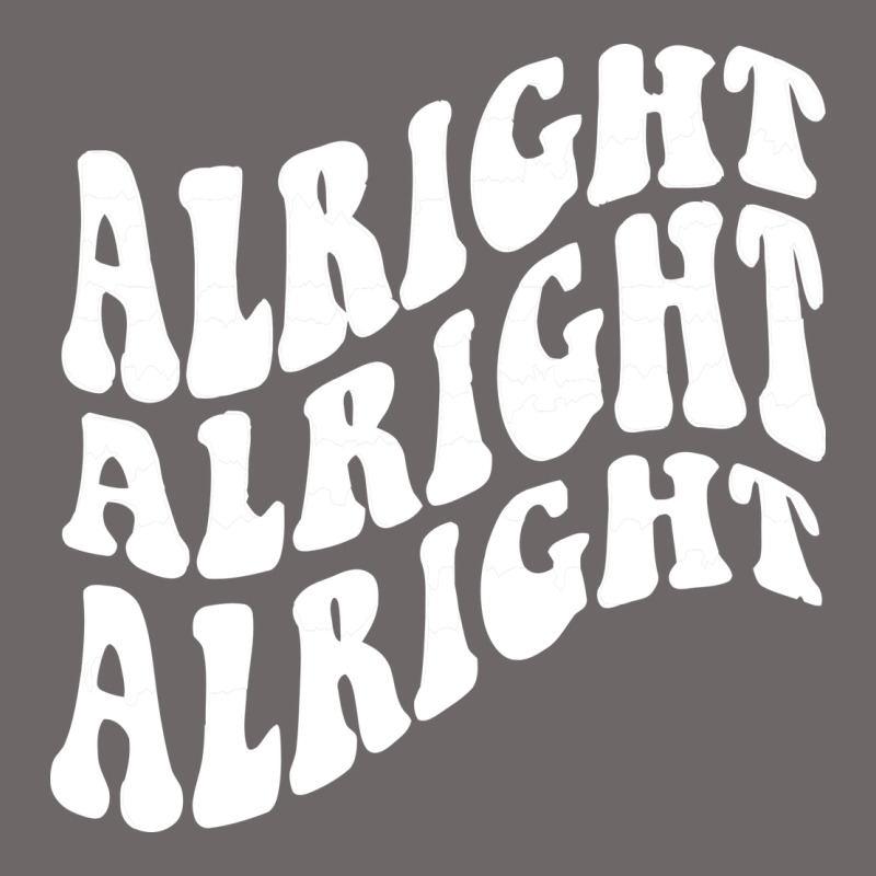 Alright Alright Alright Classic Tee by ArtMosaic | Teevron