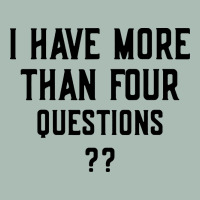 I Have More Than Four Questions Classic Tee | Teevron