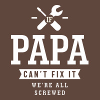 If Papa Can't Fix It We're All Screwed - Fathers Day Classic Tee | Teevron
