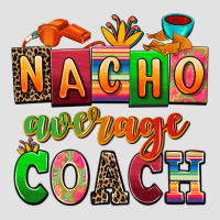 Nacho Average Coach Premium Hoodie | Teevron