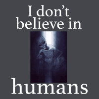 I Don't Believe İn Humans Classic Tee | Teevron