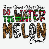 If You Drink Don't Drive Do The Watermelon Crawl Urban Heavy Tee | Teevron