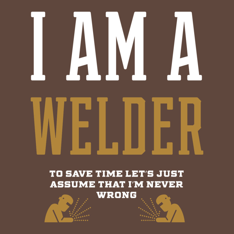 I Am A Welder - Welder Job Gift Funny Classic Tee by artisFamous | Teevron