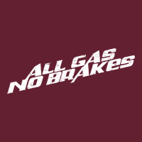All Gas No Brakes For Dark Classic Tee | Teevron