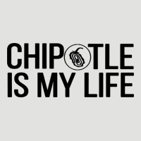 Chipotle Is My Life Classic Tee | Teevron
