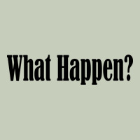What Happen Classic Tee | Teevron