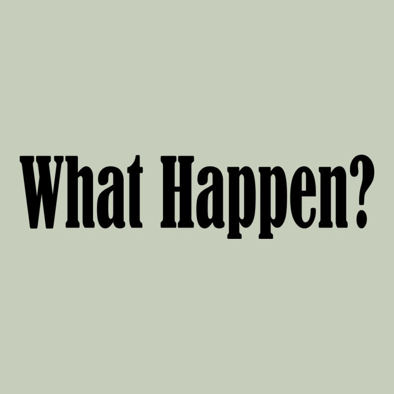 What Happen Classic Tee by artisFamous | Teevron