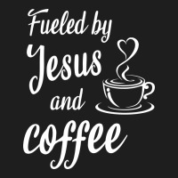 Fueled By Jesus And Coffee Classic Tee | Teevron