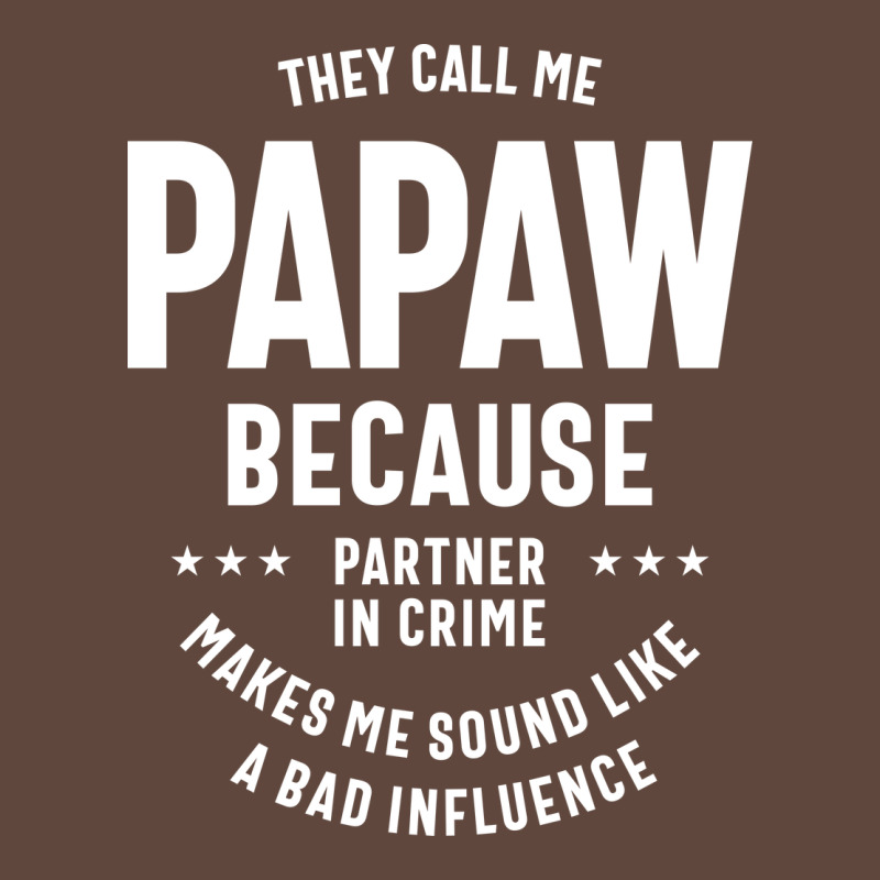 Mens They Call Me Papaw Because Partner In Crime - Dad & Grandpa Birth Classic Tee by artisFamous | Teevron