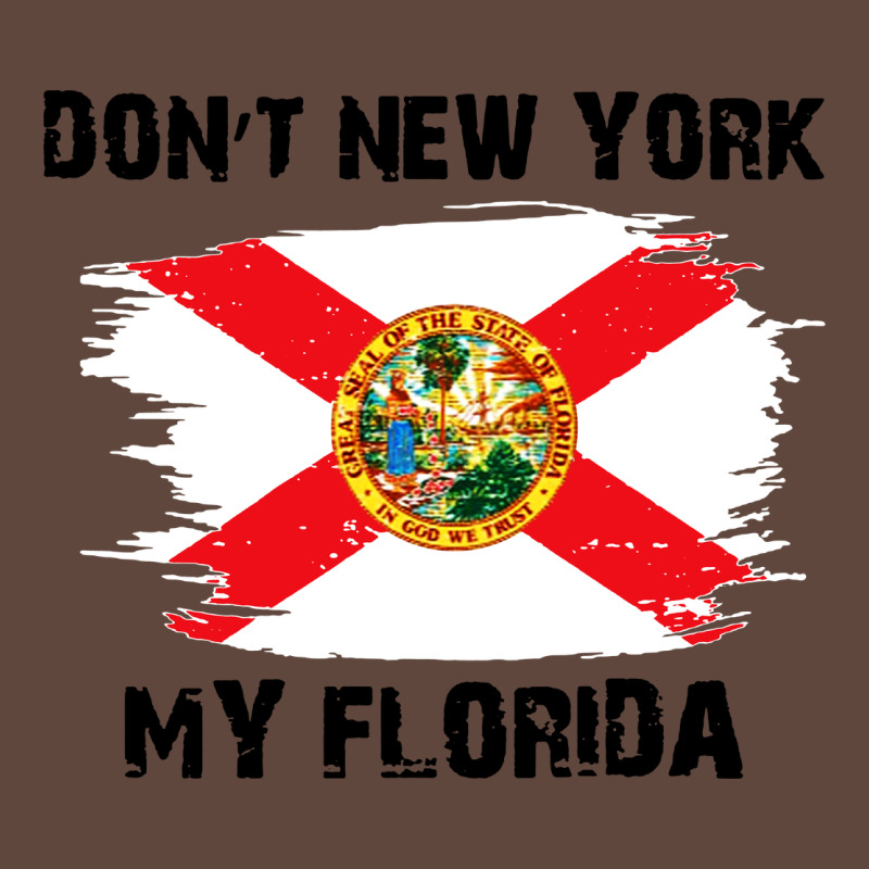 Don't New York My Florida T Shirt Flag Classic Tee by artisFamous | Teevron