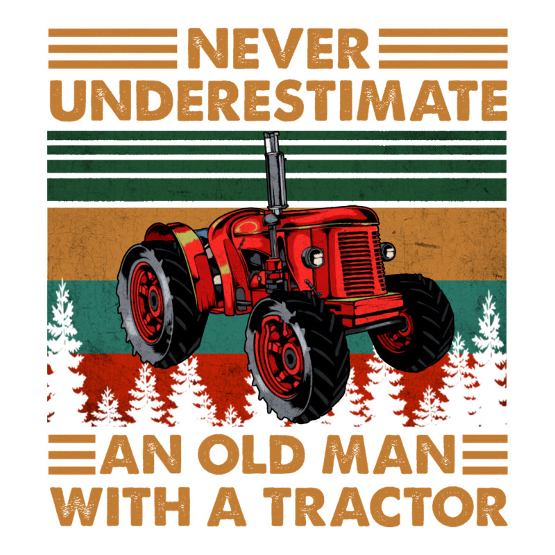 Never Underestimate An Old Man With A Tractor Retro Vintage Classic Tee by artisFamous | Teevron