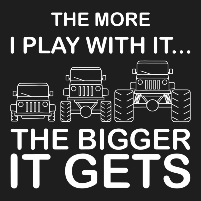 Cool The More I Play With It...the Bigger It Gets Men Women T Shirt Classic Tee by artisFamous | Teevron