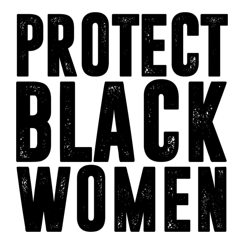 Protect Black Women Quotes Classic Tee by artisFamous | Teevron