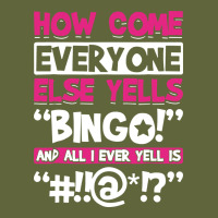 How Come Everyone Else Yells Bingo Funny Classic Tee | Teevron