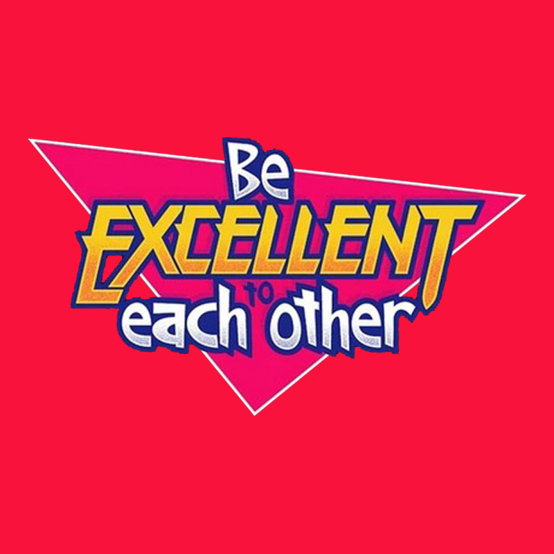 Be Excellent To Each Other Classic Tee by artisFamous | Teevron