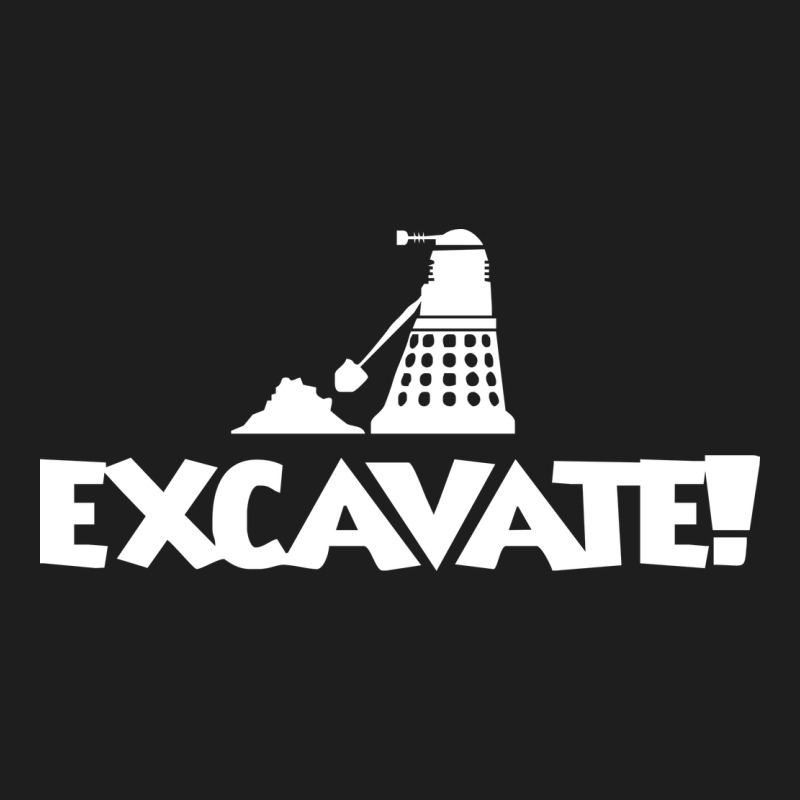 Excavate Funny Classic Tee by artisFamous | Teevron