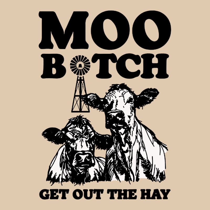 Moo Bitch Get Out The Hay Classic Tee by artisFamous | Teevron