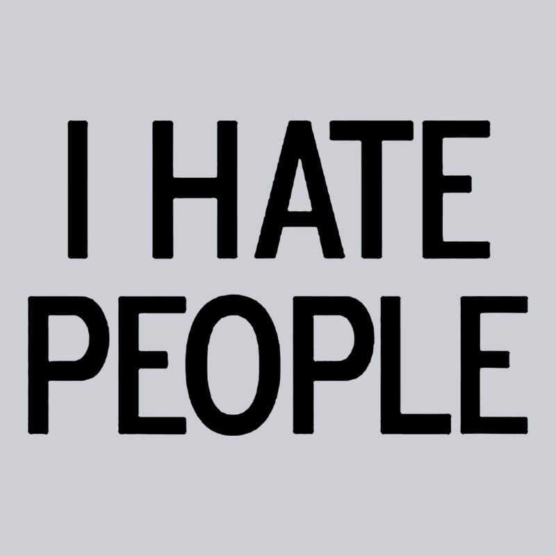 I Hate People Classic Tee by artisFamous | Teevron