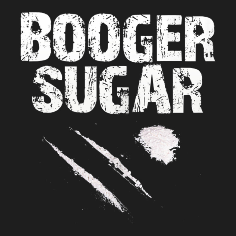 Co.ca.i.n.e    B.o.o.g.er   Sugar The Original T Shirt Classic Tee by artisFamous | Teevron