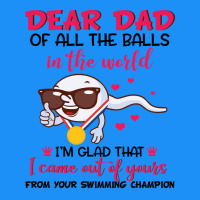 Dear Dad Of All The Balls In The World I’m Glad That I Came Out Of Y Classic Tee | Teevron