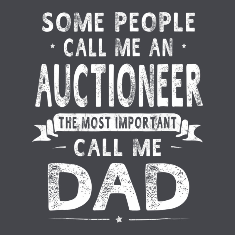 Auctioneer Dad Father's Day Gifts Father Daddy Men T Shirt Classic Tee by artisFamous | Teevron