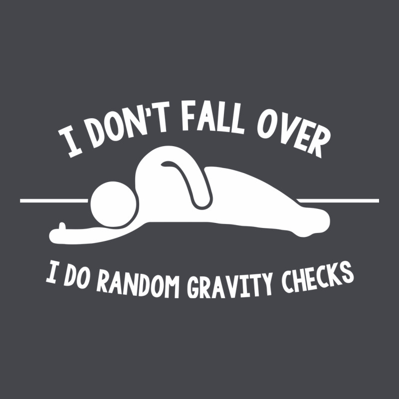 I Don't Fall Over I Do Random Gravity Checks Classic Tee by artisFamous | Teevron