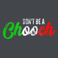 Don't Be A Chooch  Funny Italian Slang Dad Joke Gift Shirt Classic Tee | Teevron