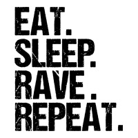 eat sleep rave repeat | Teevron