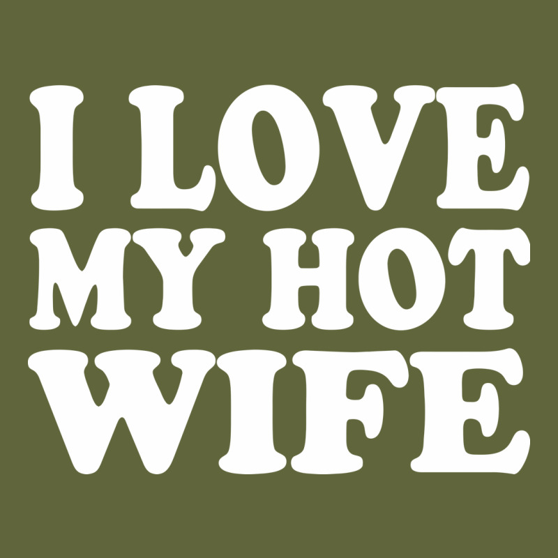 I Love My Hot Wife Classic Tee by artisFamous | Teevron