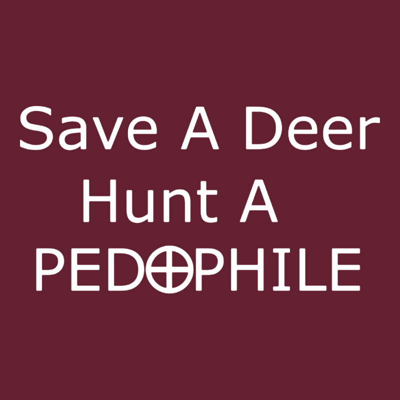 Save A Deer   Hunt A Pedophil Classic Tee by artisFamous | Teevron