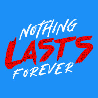 Nothing Lasts Forever Classic Tee | Teevron