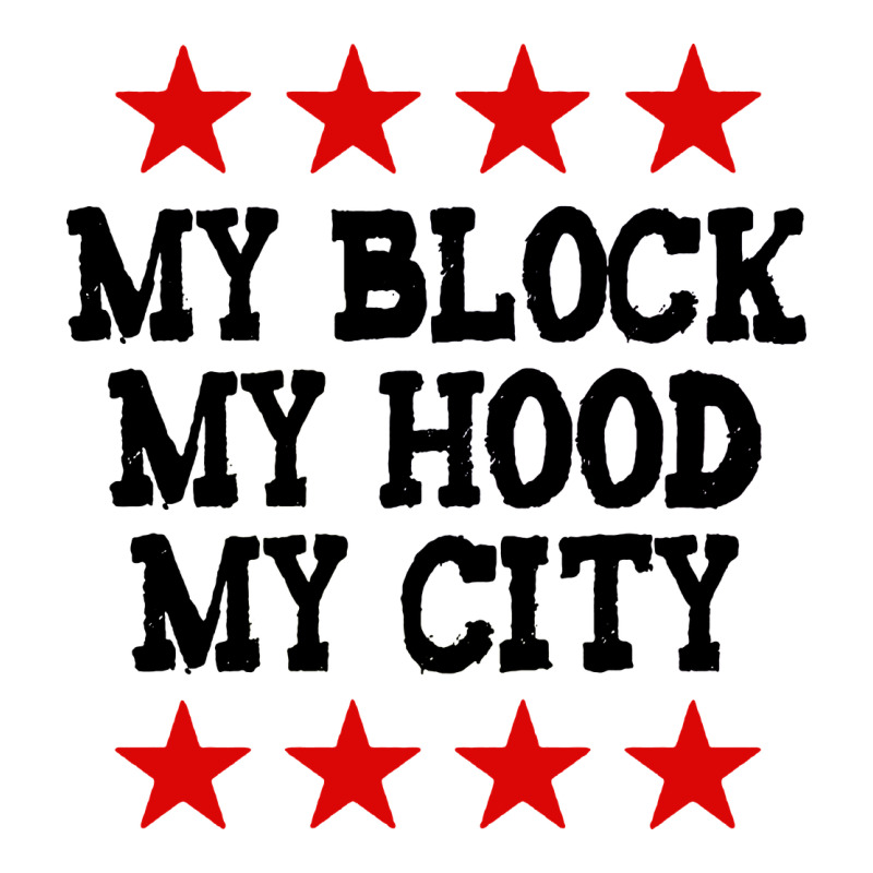 My Block My Hood My City Classic Tee by artisFamous | Teevron
