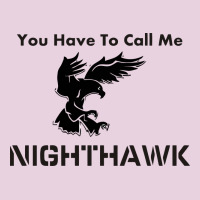 You Have Call Me Nighthawk Classic Tee | Teevron