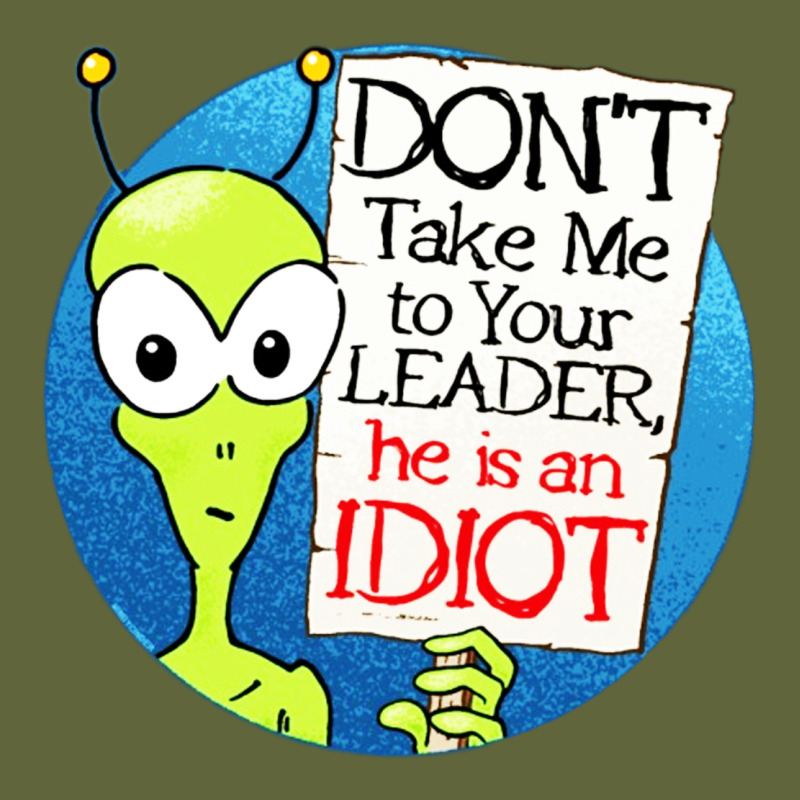 Dont Take Me To Your Leader Classic Tee by artisFamous | Teevron