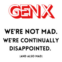 genx were not mad | Teevron