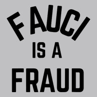 Fauci Is A Fraud Classic Tee | Teevron