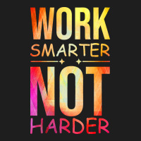 Work Smarter Not Harder Classic Tee | Teevron