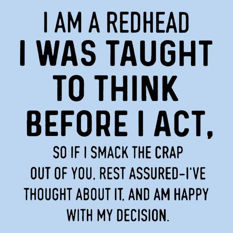 I Am A Redhead I Was Taught To Think Classic Tee by artisFamous | Teevron