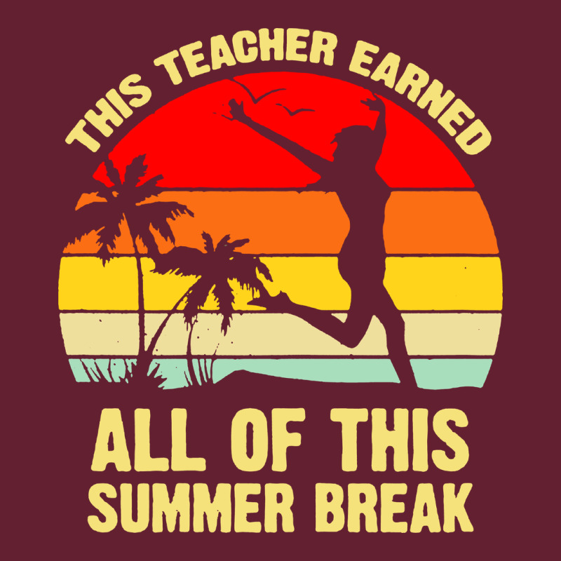 Vintage This Teacher Earned All Of This Summer Break Classic Tee by artisFamous | Teevron