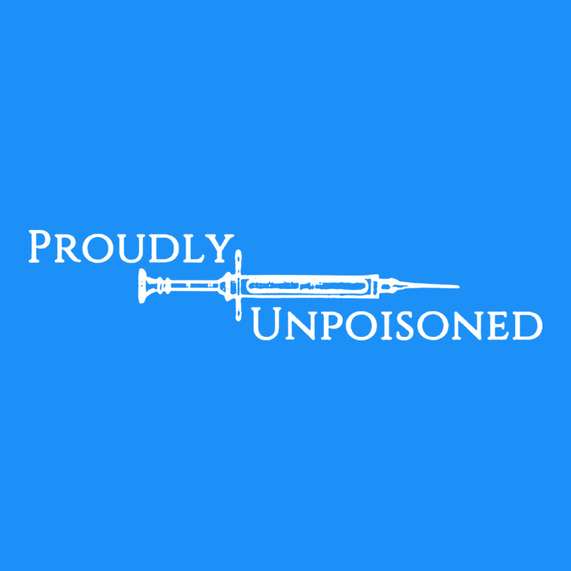 Proudly Unpoisoned Classic Tee by artisFamous | Teevron